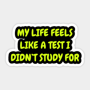 Life is a test Sticker